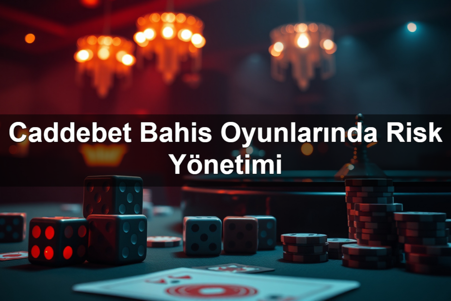 Caddebet Bahis Oyunlarında Risk Yönetimi 11 caddebet bahis oyunlar nda risk y netimi 1782320948197
