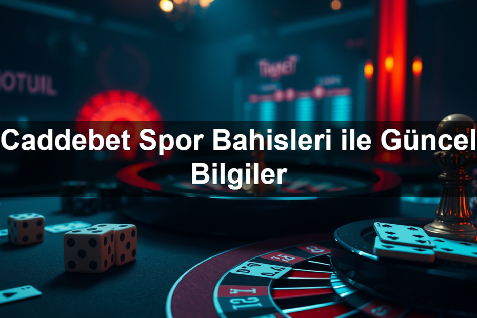 Caddebet Spor Bahisleri ile Güncel Bilgiler 17 caddebet spor bahisleri ile g ncel bilgiler 1782320888174